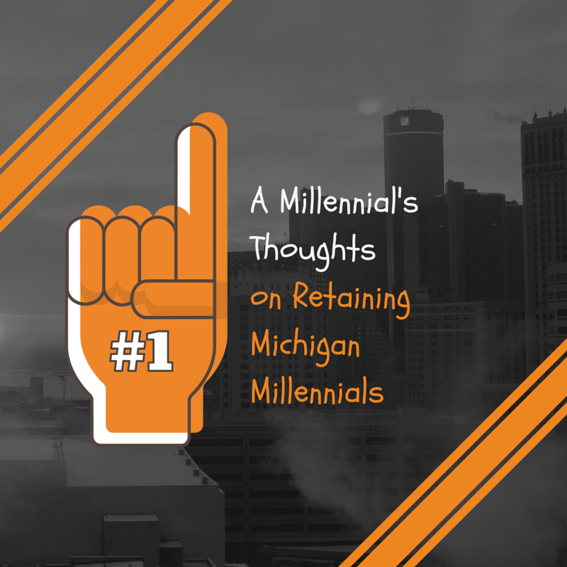 Read more about the article A Millennials Thoughts on Retaining Michigan Millennials